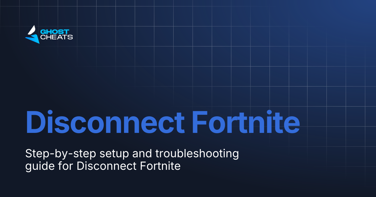 Disconnect Fortnite | Ghost Cheats Docs